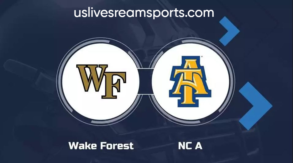 North Carolina  A&T vs Wake Forest Live